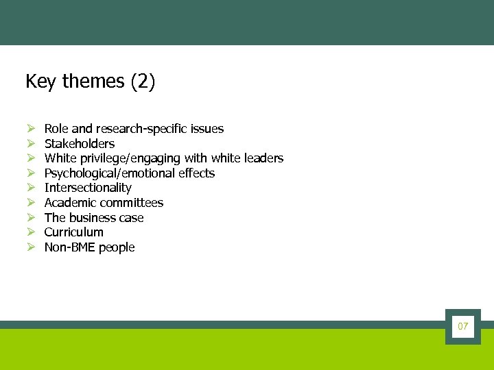 Key themes (2) Ø Ø Ø Ø Ø Role and research-specific issues Stakeholders White