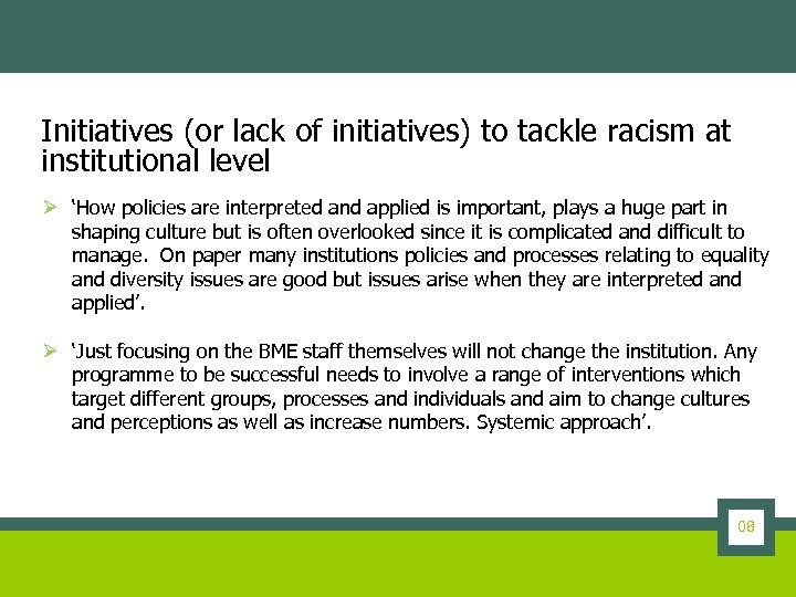 Initiatives (or lack of initiatives) to tackle racism at institutional level Ø ‘How policies