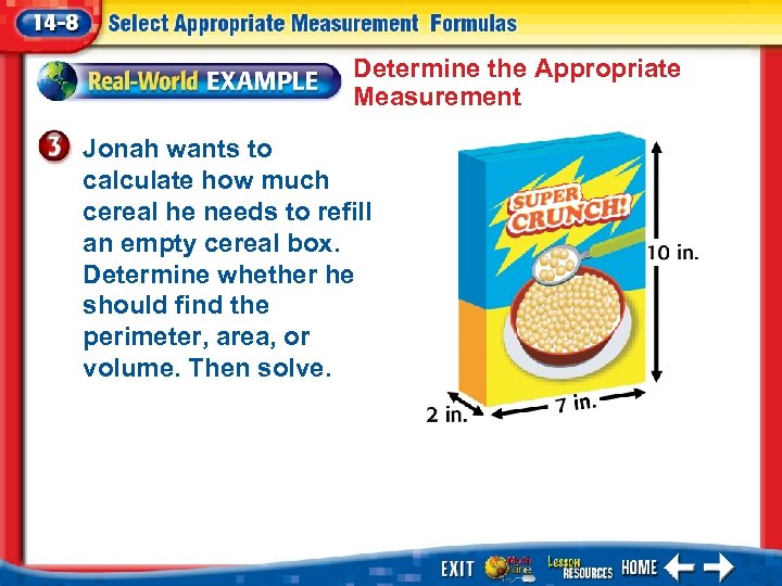 Determine the Appropriate Measurement Jonah wants to calculate how much cereal he needs to