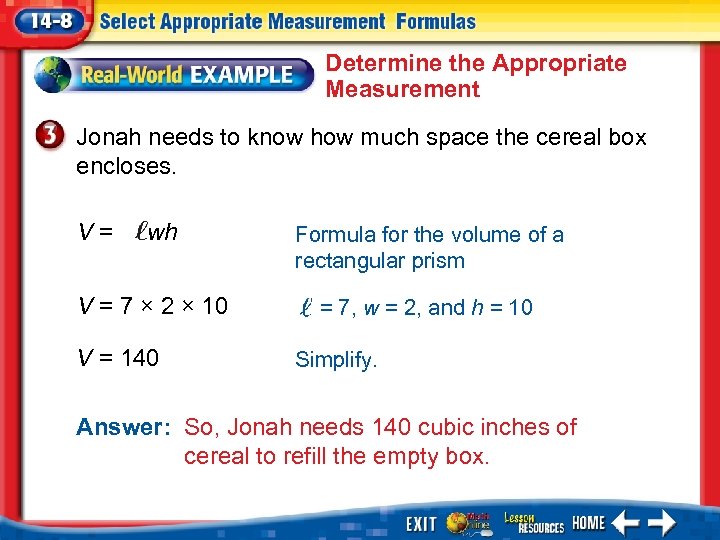 Determine the Appropriate Measurement Jonah needs to know how much space the cereal box
