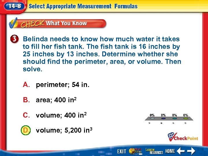Belinda needs to know how much water it takes to fill her fish tank.