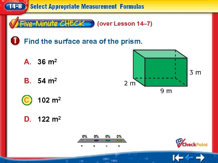 (over Lesson 14– 7) Find the surface area of the prism. A. 36 m