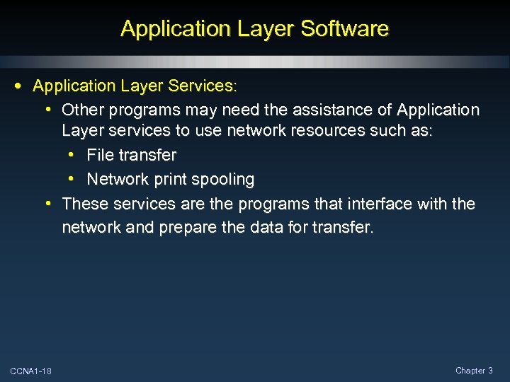 Application Layer Software • Application Layer Services: • Other programs may need the assistance