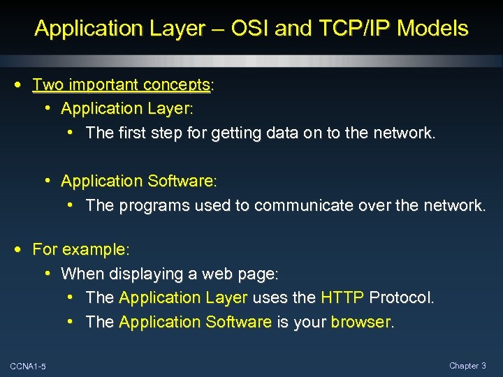 Application Layer – OSI and TCP/IP Models • Two important concepts: • Application Layer: