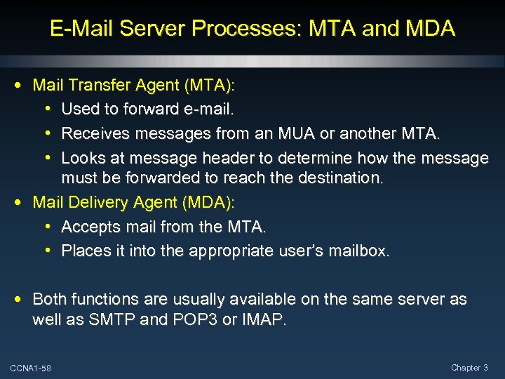 E-Mail Server Processes: MTA and MDA • Mail Transfer Agent (MTA): • Used to