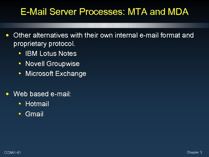 E-Mail Server Processes: MTA and MDA • Other alternatives with their own internal e-mail