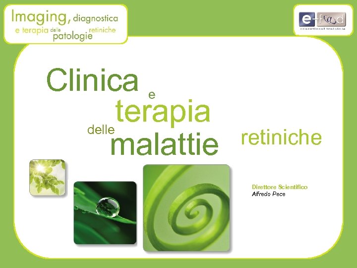 Clinica e terapia delle malattie retiniche Direttore Scientifico Alfredo Pece 