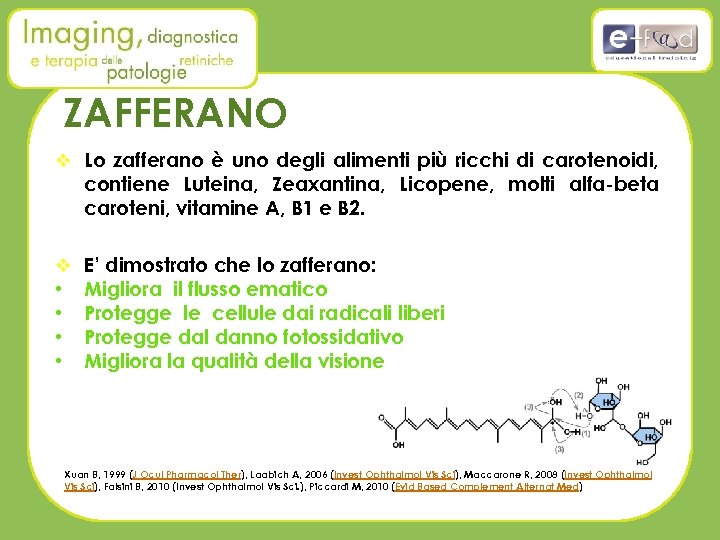 ZAFFERANO v Lo zafferano è uno degli alimenti più ricchi di carotenoidi, contiene Luteina,