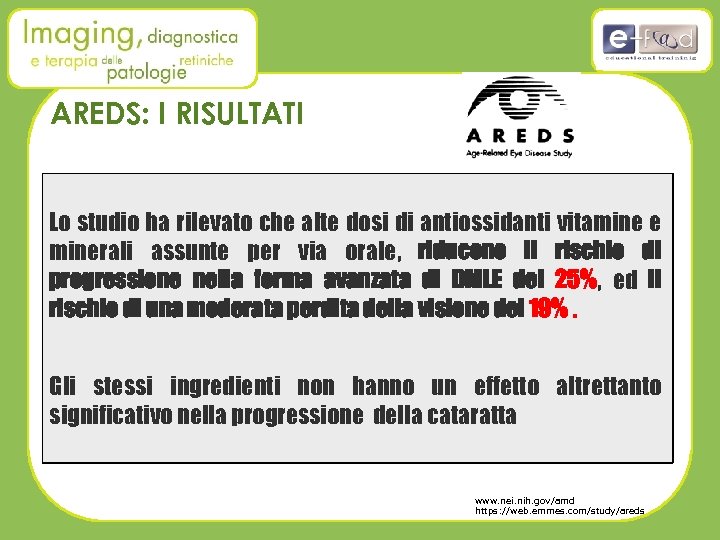 AREDS: I RISULTATI Lo studio ha rilevato che alte dosi di antiossidanti vitamine e