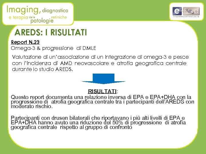 AREDS: I RISULTATI Report N. 23 Omega-3 & progressione di DMLE Valutazione di un’associazione