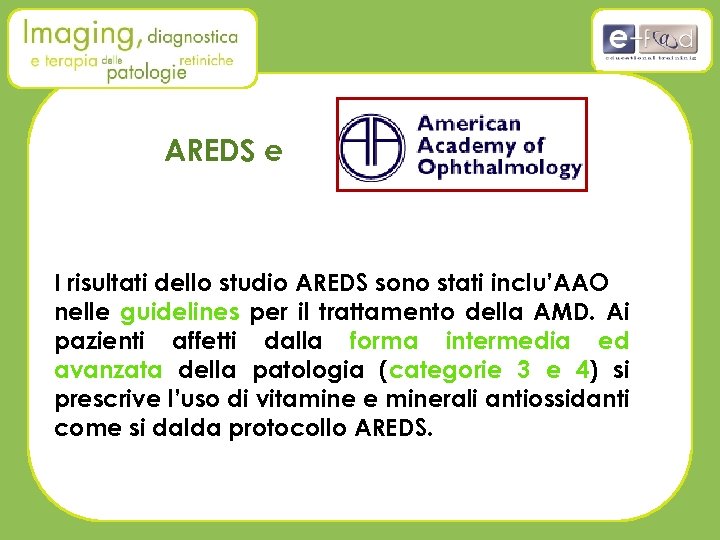 AREDS e I risultati dello studio AREDS sono stati inclu’AAO nelle guidelines per il