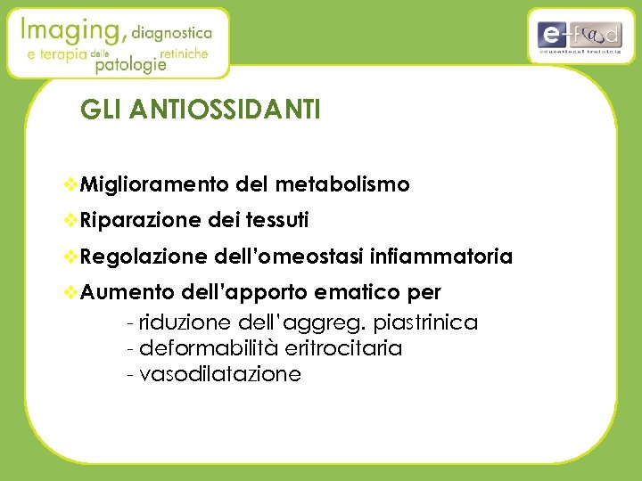 GLI ANTIOSSIDANTI v. Miglioramento del metabolismo v. Riparazione dei tessuti v. Regolazione dell’omeostasi infiammatoria