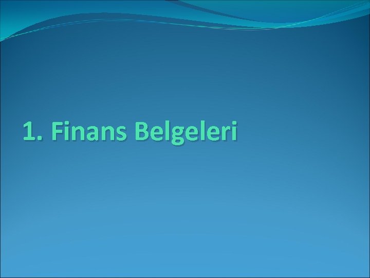 1. Finans Belgeleri 