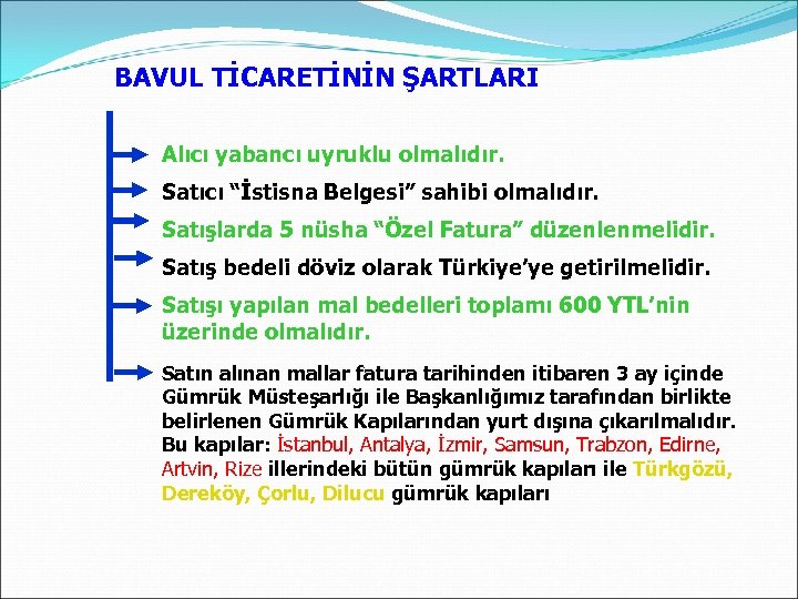 BAVUL TİCARETİNİN ŞARTLARI Alıcı yabancı uyruklu olmalıdır. Satıcı “İstisna Belgesi” sahibi olmalıdır. Satışlarda 5