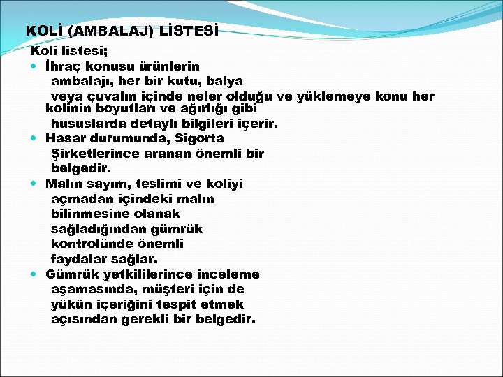 KOLİ (AMBALAJ) LİSTESİ Koli listesi; İhraç konusu ürünlerin ambalajı, her bir kutu, balya veya