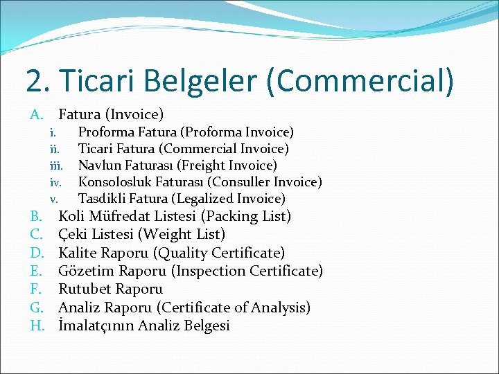 2. Ticari Belgeler (Commercial) A. Fatura (Invoice) i. iii. iv. v. B. C. D.