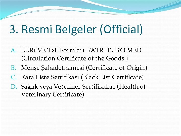 3. Resmi Belgeler (Official) A. EUR 1 VE T 2 L Formları -/ATR -EURO