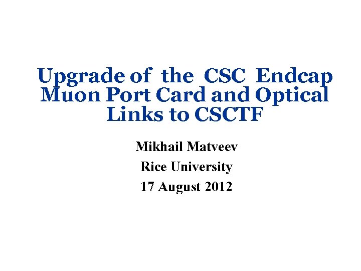 Upgrade of the CSC Endcap Muon Port Card and Optical Links to CSCTF Mikhail