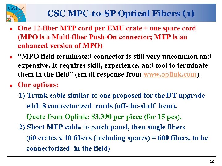CSC MPC-to-SP Optical Fibers (1) n n n One 12 -fiber MTP cord per