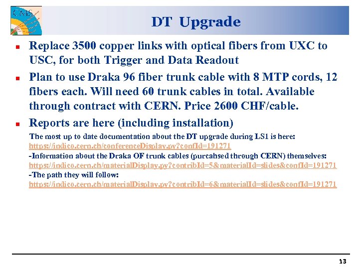DT Upgrade n n n Replace 3500 copper links with optical fibers from UXC