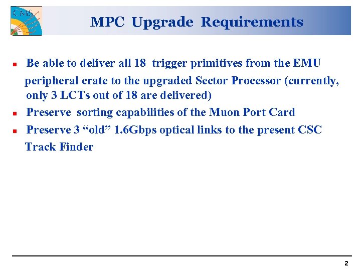 MPC Upgrade Requirements n n n Be able to deliver all 18 trigger primitives