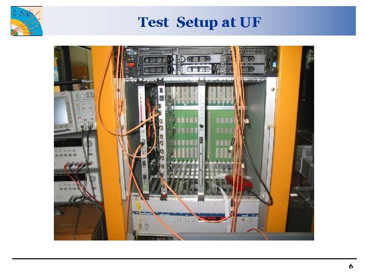 Test Setup at UF 6 