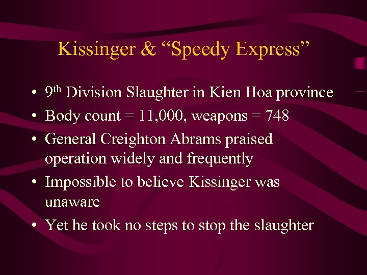 Kissinger & “Speedy Express” • 9 th Division Slaughter in Kien Hoa province •