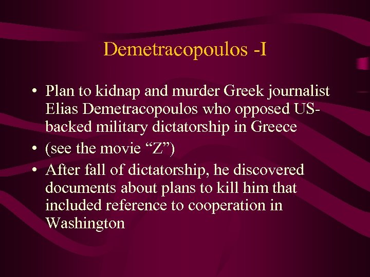 Demetracopoulos -I • Plan to kidnap and murder Greek journalist Elias Demetracopoulos who opposed
