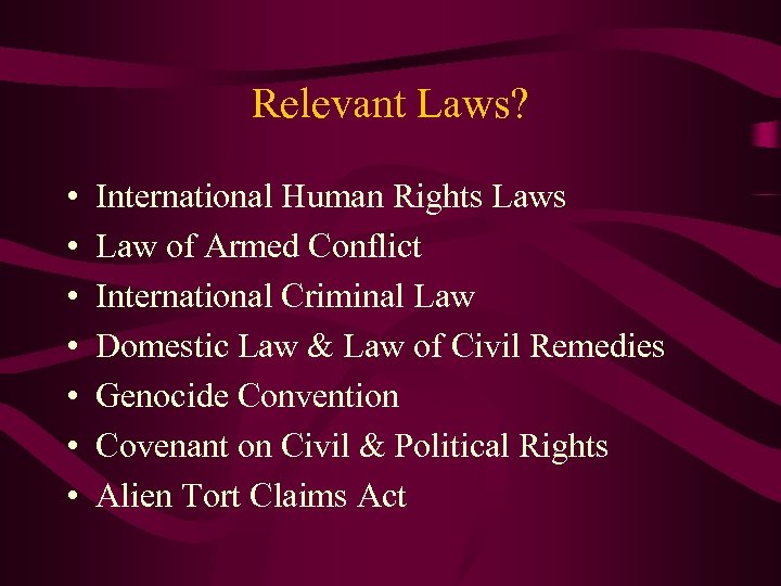 Relevant Laws? • • International Human Rights Law of Armed Conflict International Criminal Law
