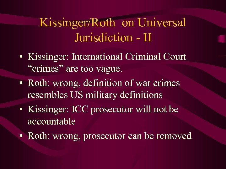 Kissinger/Roth on Universal Jurisdiction - II • Kissinger: International Criminal Court “crimes” are too