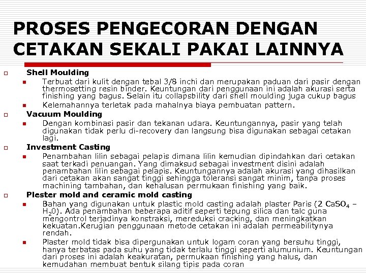 PROSES PENGECORAN DENGAN CETAKAN SEKALI PAKAI LAINNYA o o Shell Moulding n Terbuat dari