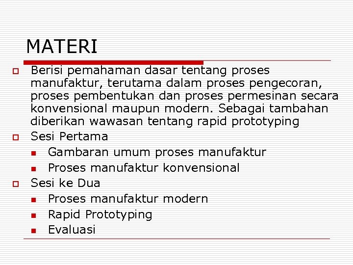 MATERI o o o Berisi pemahaman dasar tentang proses manufaktur, terutama dalam proses pengecoran,