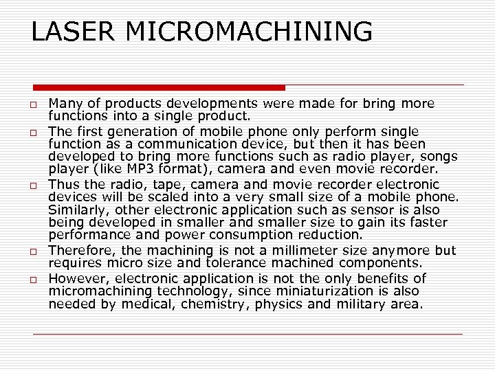 LASER MICROMACHINING o o o Many of products developments were made for bring more