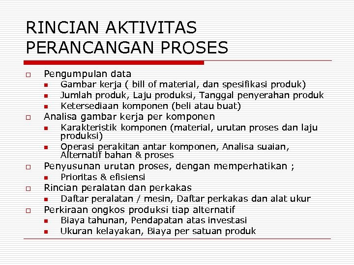 RINCIAN AKTIVITAS PERANCANGAN PROSES o Pengumpulan data n n n o Analisa gambar kerja