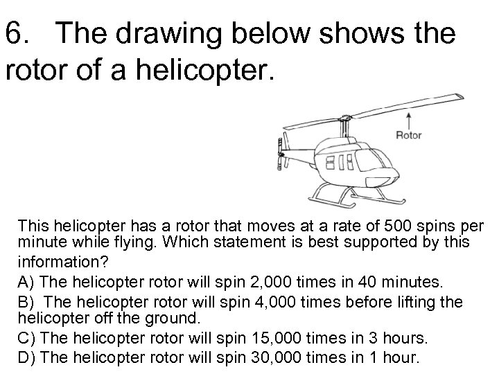 6. The drawing below shows the rotor of a helicopter. This helicopter has a