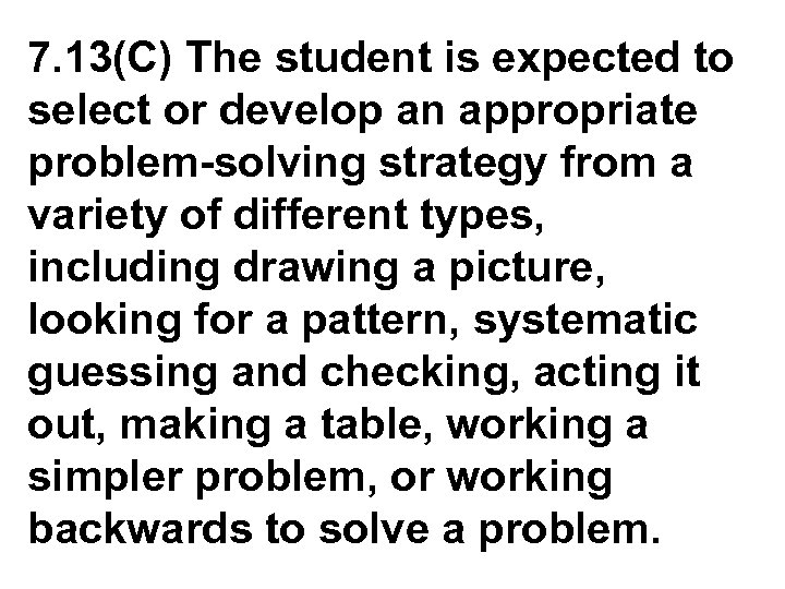 7. 13(C) The student is expected to select or develop an appropriate problem-solving strategy