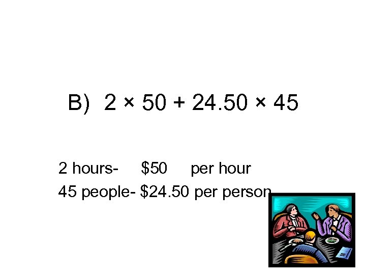 B) 2 × 50 + 24. 50 × 45 2 hours- $50 per hour