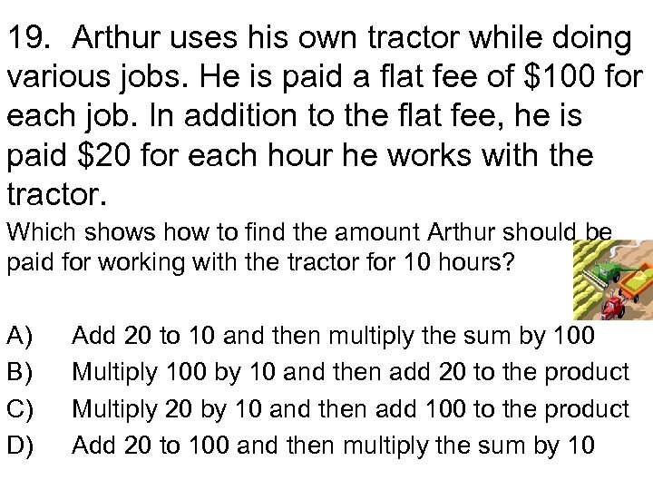 19. Arthur uses his own tractor while doing various jobs. He is paid a