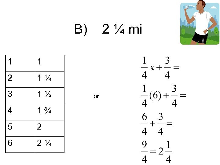 B) 1 1 2 1¼ 3 1½ 4 1¾ 5 2 6 2¼ 2