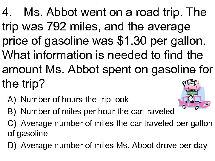 4. Ms. Abbot went on a road trip. The trip was 792 miles, and
