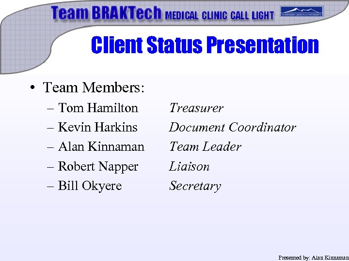 Client Status Presentation • Team Members: – Tom Hamilton – Kevin Harkins – Alan