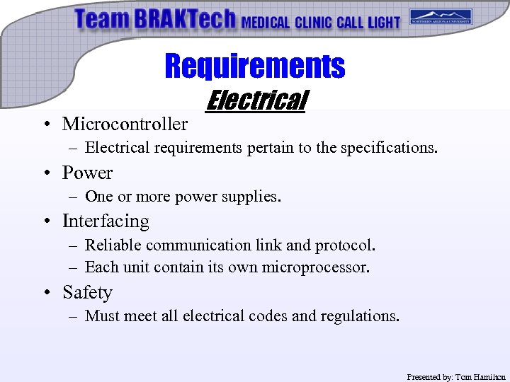 Requirements • Microcontroller Electrical – Electrical requirements pertain to the specifications. • Power –