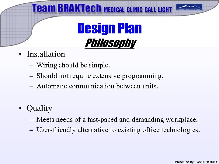 Design Plan • Installation Philosophy – Wiring should be simple. – Should not require