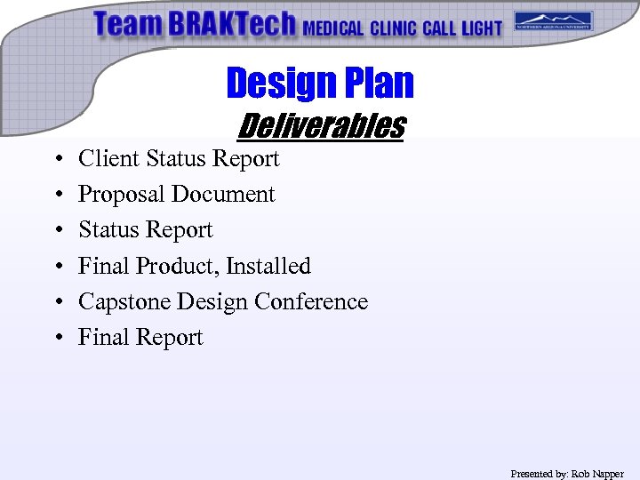 Design Plan • • • Deliverables Client Status Report Proposal Document Status Report Final