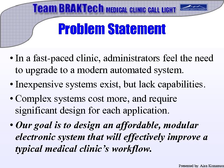Problem Statement • In a fast-paced clinic, administrators feel the need to upgrade to