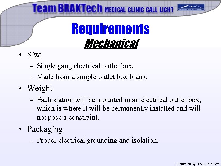 Requirements • Size Mechanical – Single gang electrical outlet box. – Made from a