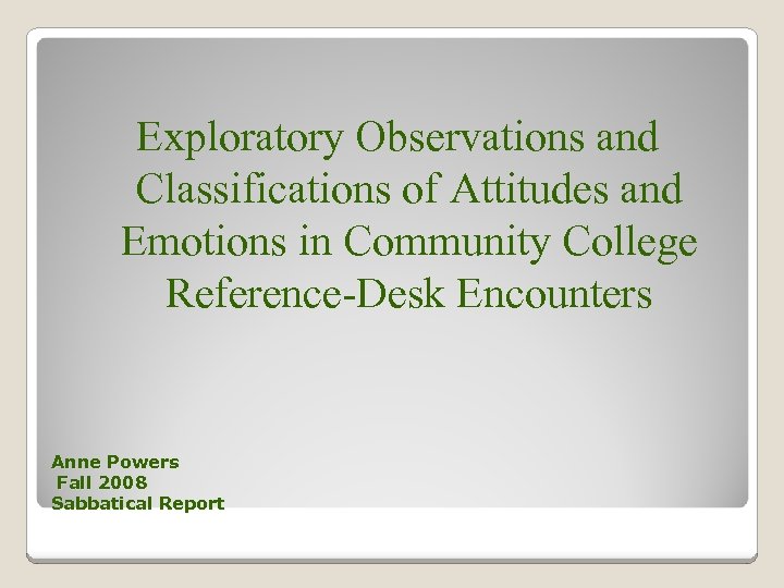 Exploratory Observations and Classifications of Attitudes and Emotions in Community College Reference-Desk Encounters Anne