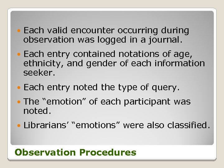  Each valid encounter occurring during observation was logged in a journal. Each entry