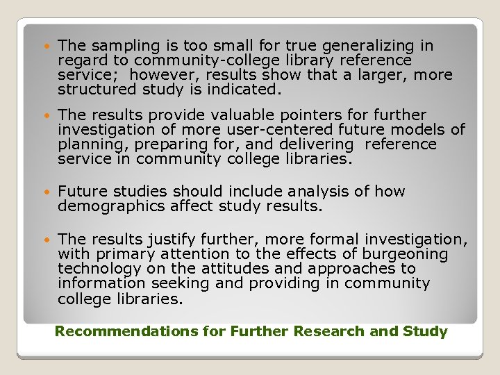  The sampling is too small for true generalizing in regard to community-college library