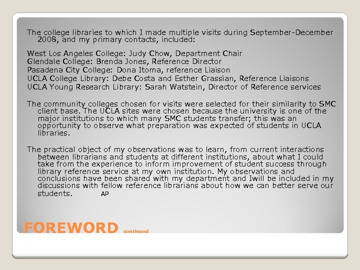 The college libraries to which I made multiple visits during September-December 2008, and my